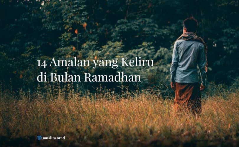 14 Amalan yang Keliru di Bulan Ramadhan