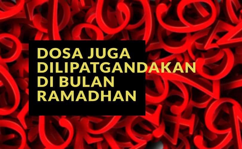Dosa Juga Dilipatgandakan Di Bulan Ramadhan