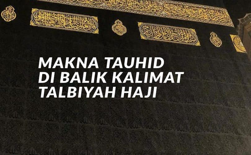 Makna Tauhid di Balik Kalimat Talbiyah Haji