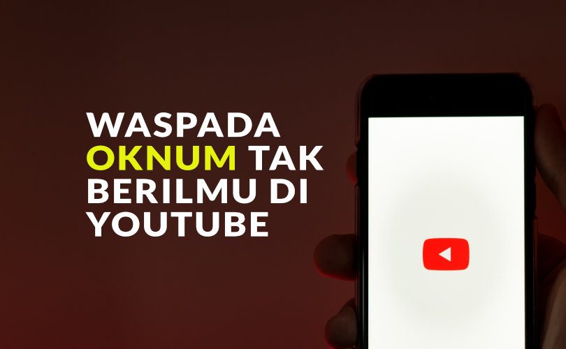 Waspada Oknum “Ustaz/Khatib” Tak Berilmu di Youtube