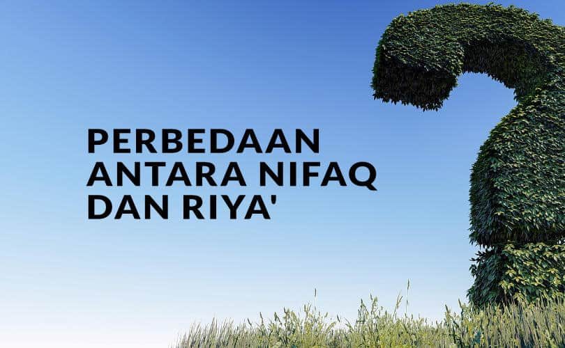 Perbedaan antara Nifaq dan Riya’