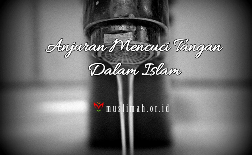 Anjuran Mencuci Tangan Dalam Islam