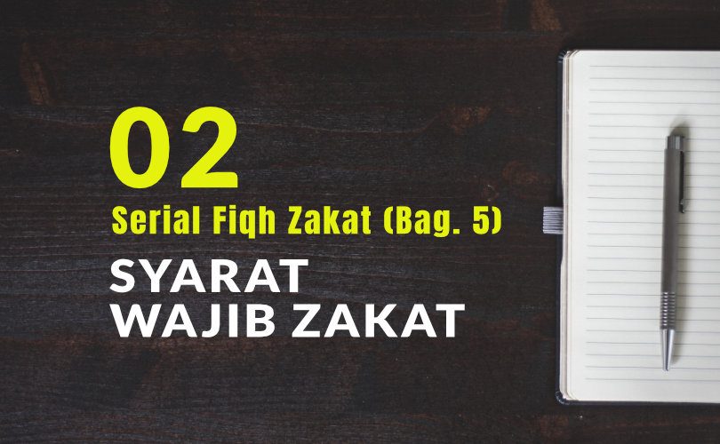 Serial Fiqh Zakat (Bag. 5): Syarat Wajib Zakat (2)