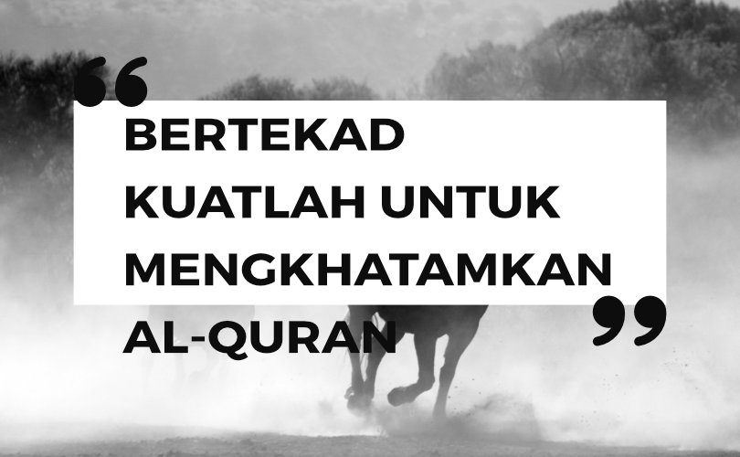 Bertekad Kuat Mengkhatamkan Al-Quran Selama Ramadhan
