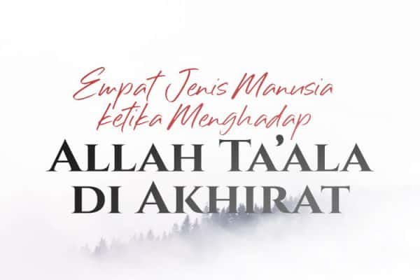 Empat Jenis Manusia ketika Menghadap Allah Ta’ala di Akhirat