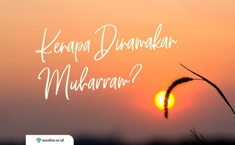 Mengapa Dinamakan Bulan Muharram?