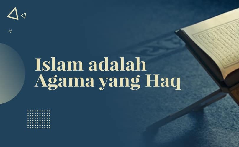 Islam adalah Agama yang Haq