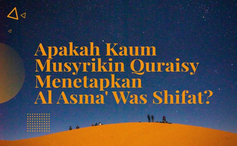 Apakah Kaum Musyrikin Quraisy Menetapkan Al Asma’ Was Shifat?
