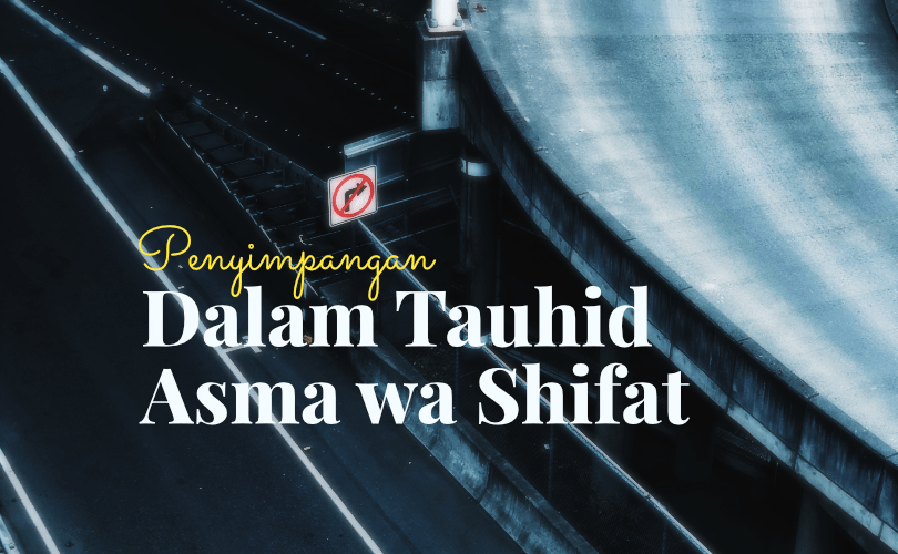 Penyimpangan dalam Tauhid Asma’ wa Shifat
