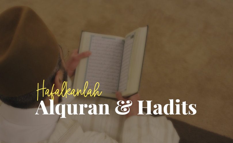 Hafalkanlah Al-Qur’an dan Hadits