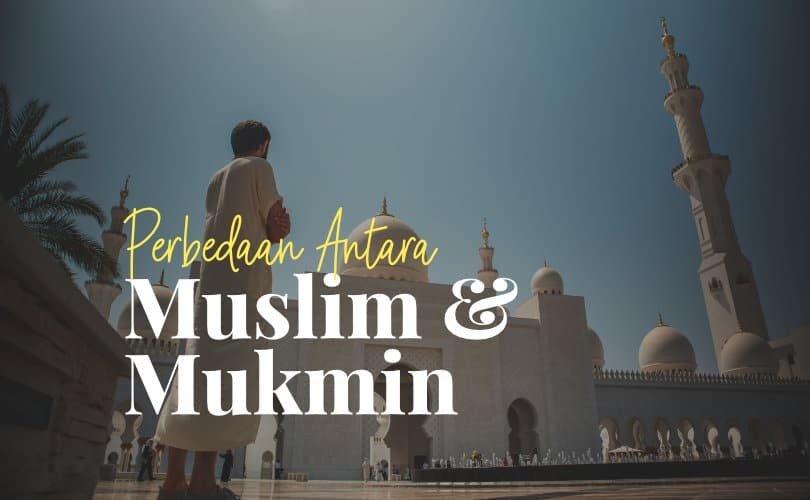 Apa Perbedaan Muslim dan Mukmin?
