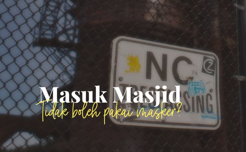 Masuk Masjid Tidak Boleh Pakai Masker