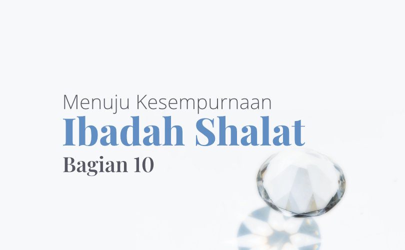 Menuju Kesempurnaan Ibadah Shalat (Bag 10): Adzan dan Iqamah
