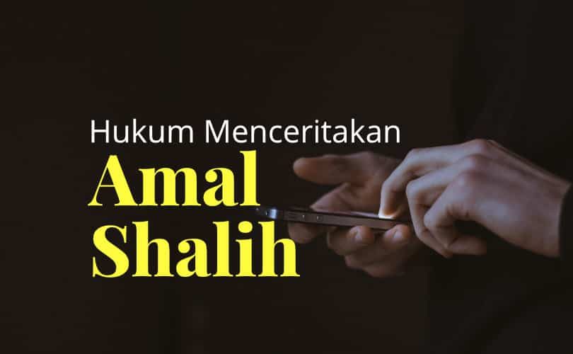 Hukum Menceritakan Amal Saleh