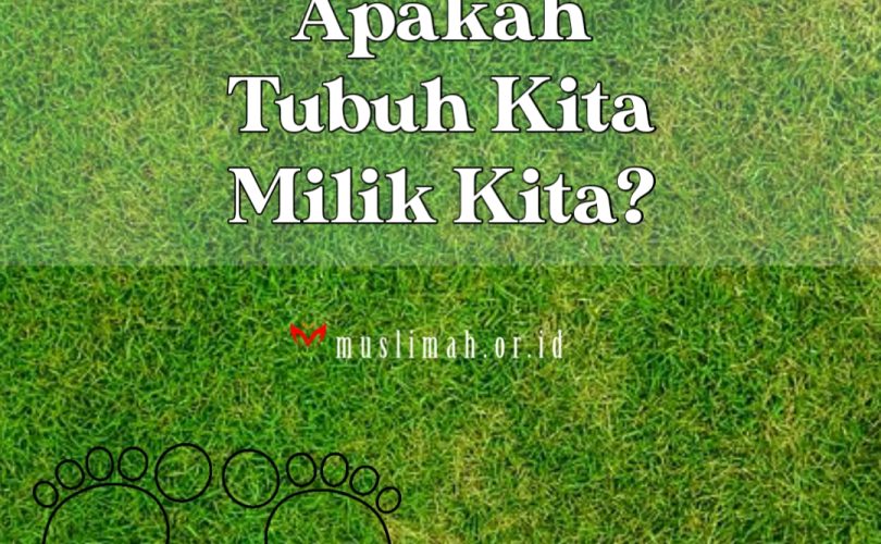 Apakah Tubuh Kita Milik Kita?