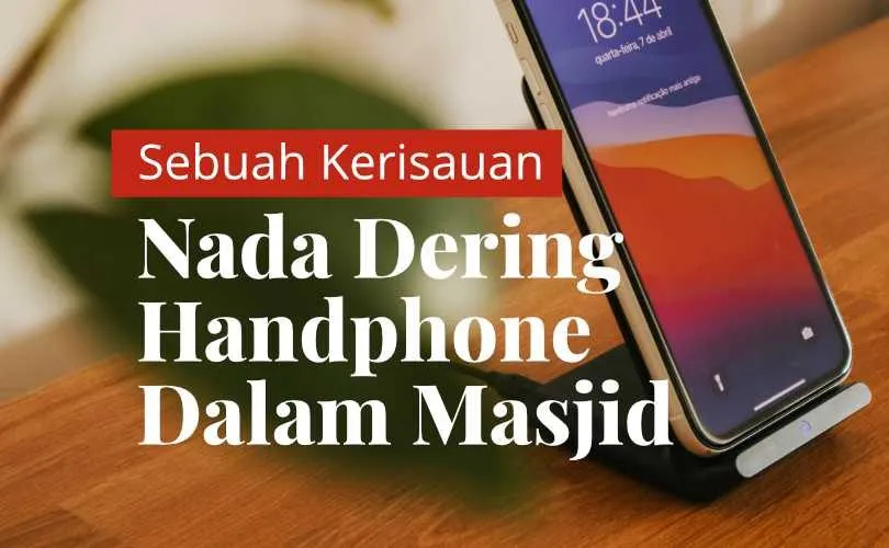 Sebuah Kerisauan Mengenai Nada Dering Handphone di Dalam Masjid