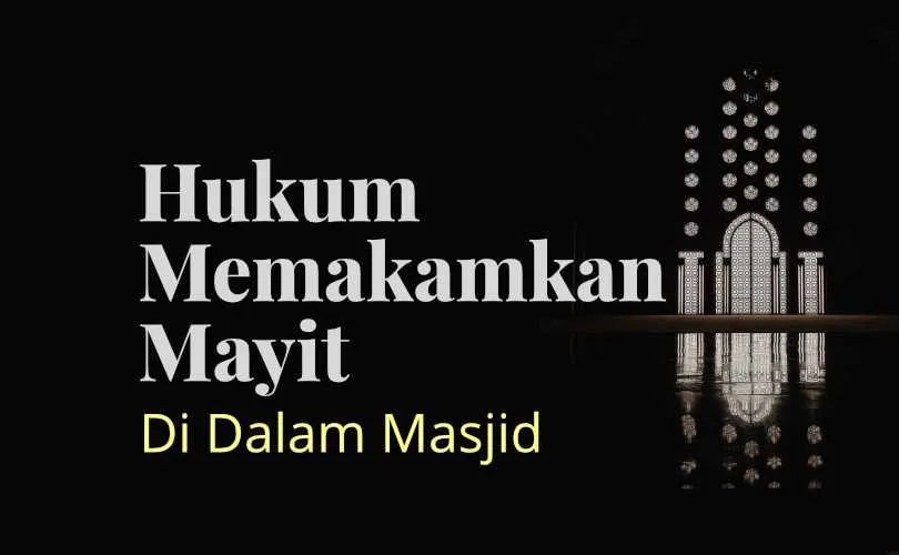 Fatwa: Hukum Memakamkan Mayit di dalam Masjid