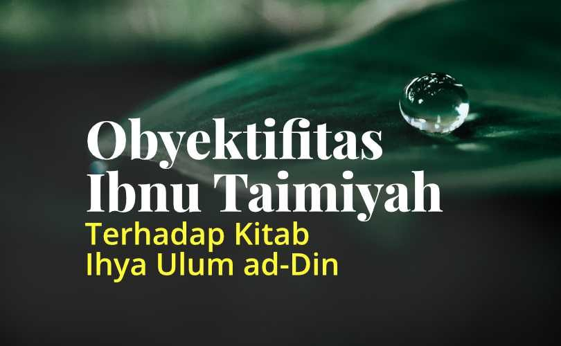 Obyektifitas Ibnu Taimiyah terhadap Kitab Ihya Ulum ad-Din