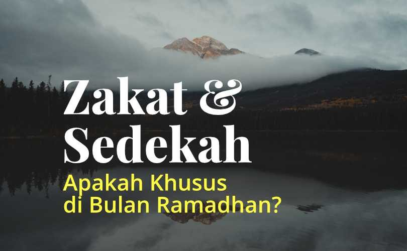 Apakah Zakat dan Sedekah hanya Khusus di bulan Ramadan?