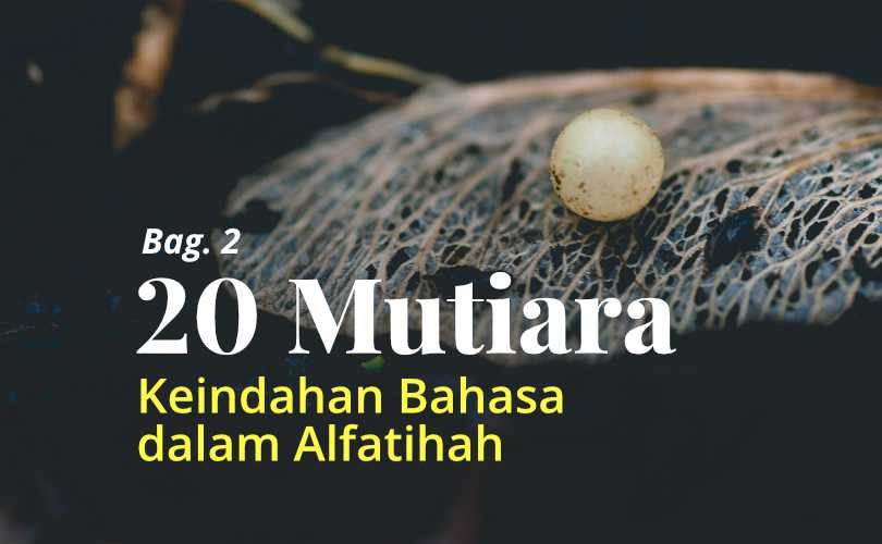 20 Mutiara Keindahan Bahasa dalam Al-Fatihah