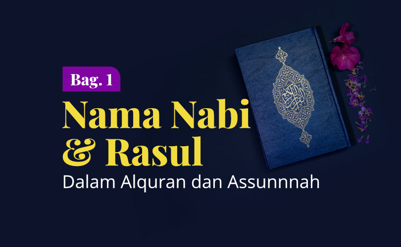 Nama-Nama Nabi dan Rasul dalam Al-Qur’an dan As-Sunnah (Bag. 1)