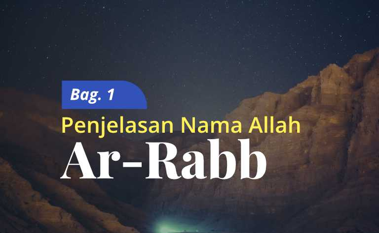 Penjelasan Nama Allah “Ar-Rabb”