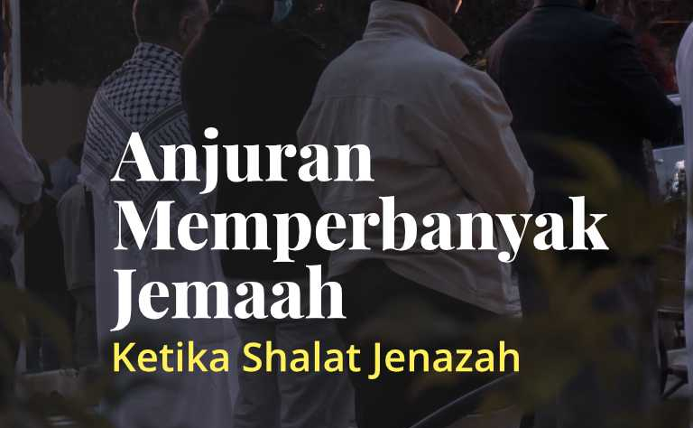 Anjuran Memperbanyak Jemaah ketika Salat Jenazah