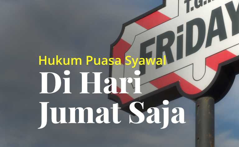 Hukum Puasa Syawal di Hari Jumat Saja