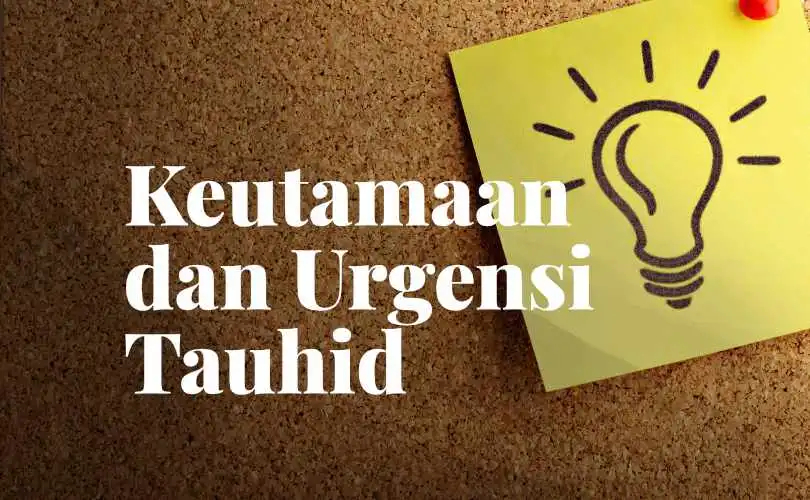 Keutamaan dan Urgensi Tauhid