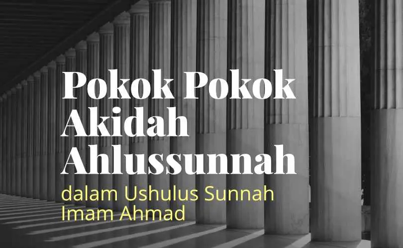 Pokok-Pokok Akidah Ahlussunnah dalam Ushulus Sunnah Imam Ahmad