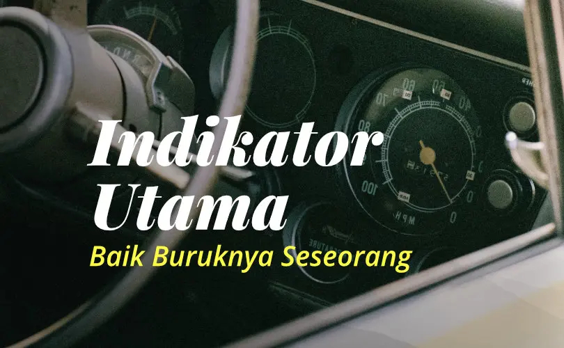 Indikator Utama Baik atau Buruknya Seseorang