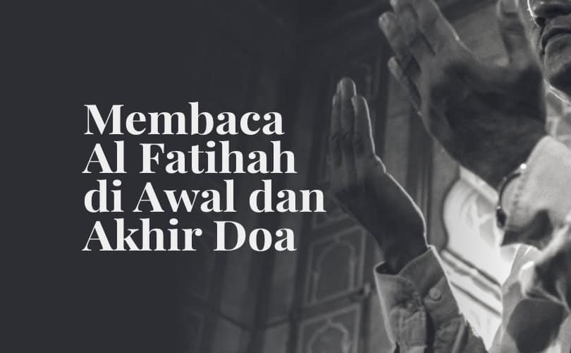 Membaca Al-Fatihah di Awal dan Akhir Doa