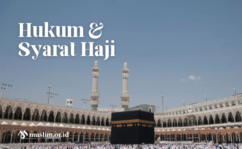 Fikih Haji (1): Hukum dan Syarat Haji