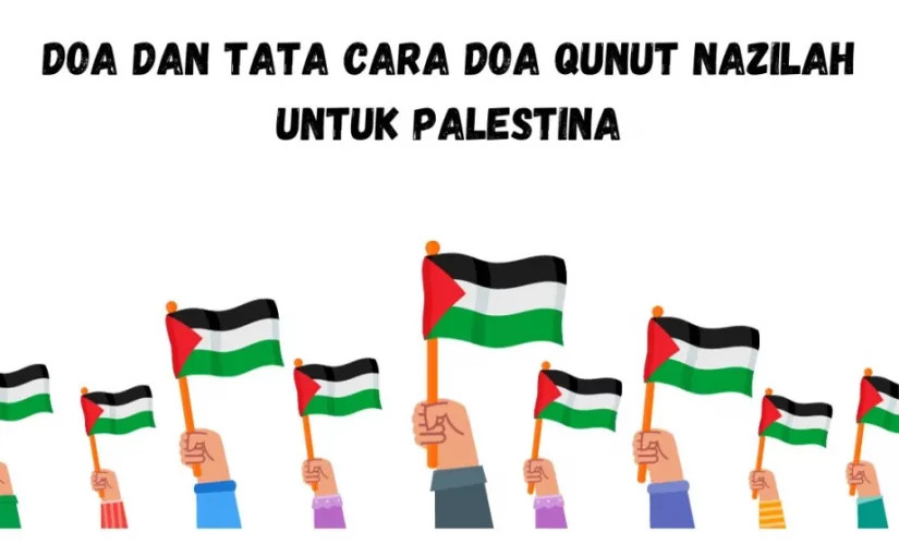 Doa Qunut Nazilah Doa Dan Tata Cara Doa Qunut Nazilah Untuk Palestina